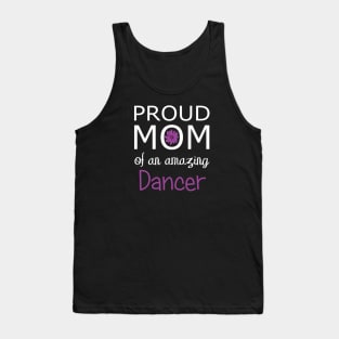 Proud Mom of an Amazing Dancer - gift for mom Tank Top